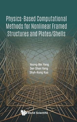 Cover image for Physics-based Computational Methods For Nonlinear Framed Structures And Plates/shells