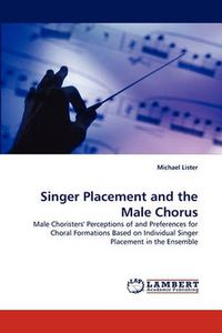 Cover image for Singer Placement and the Male Chorus