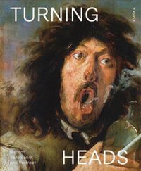 Cover image for Turning Heads: Rubens, Rembrandt and Vermeer