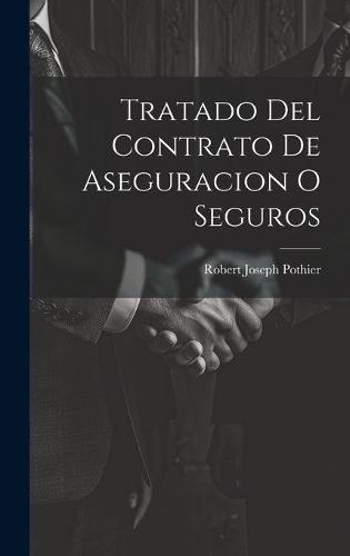Cover image for Tratado Del Contrato De Aseguracion O Seguros