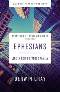 Cover image for Ephesians Bible Study Guide plus Streaming Video: Life in God's Diverse Family