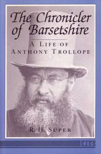 Cover image for The Chronicler of Barsetshire: A Life of Anthony Trollope