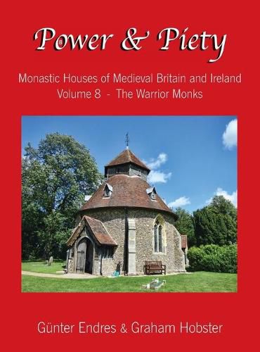 Cover image for Power and Piety: Monastic Houses of Medieval Britain and Ireland - Volume 8 - The Warrior Monks