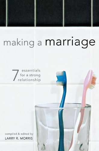 Cover image for Making a Marriage: 7 Essentials for a Strong Relationship