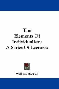 Cover image for The Elements of Individualism: A Series of Lectures