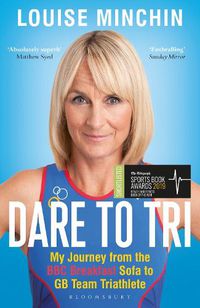 Cover image for Dare to Tri: My Journey from the BBC Breakfast Sofa to GB Team Triathlete