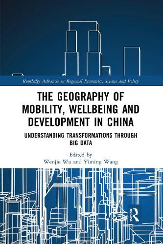 Cover image for The Geography of Mobility, Wellbeing and Development in China: Understanding Transformations Through Big Data