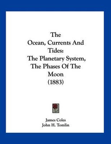 The Ocean, Currents and Tides: The Planetary System, the Phases of the Moon (1883)