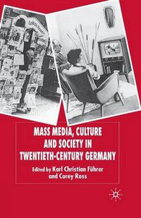 Cover image for Mass Media, Culture and Society in Twentieth-Century Germany