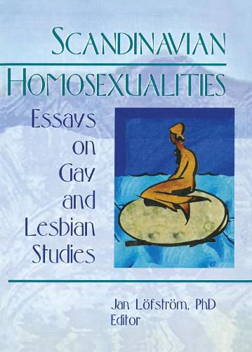 Cover image for Scandinavian Homosexualities: Essays on Gay and Lesbian Studies: Essays on Gay and Lesbian Studies