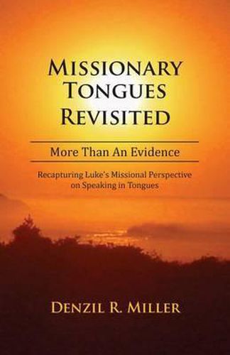 Cover image for Missionary Tongues Revisited: More Than an Evidence: Recapturing Luke's Missional Perspective on Speaking in Tongues