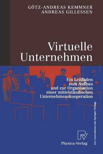 Cover image for Virtuelle Unternehmen: Ein Leitfaden Zum Aufbau Und Zur Organisation Einer Mittelstandischen Unternehmenskooperation