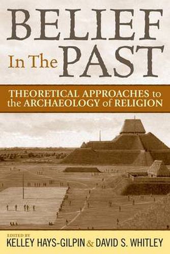 Cover image for Belief in the Past: Theoretical Approaches to the Archaeology of Religion