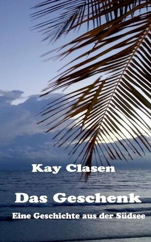 Cover image for Das Geschenk: Eine Geschichte aus der Sudsee