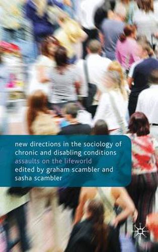 Cover image for New Directions in the Sociology of Chronic and Disabling Conditions: Assaults on the Lifeworld