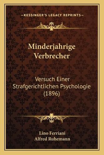 Cover image for Minderjahrige Verbrecher: Versuch Einer Strafgerichtlichen Psychologie (1896)