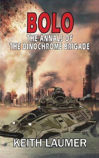 Cover image for Bolo: The Annals of the Dinochrome Brigade