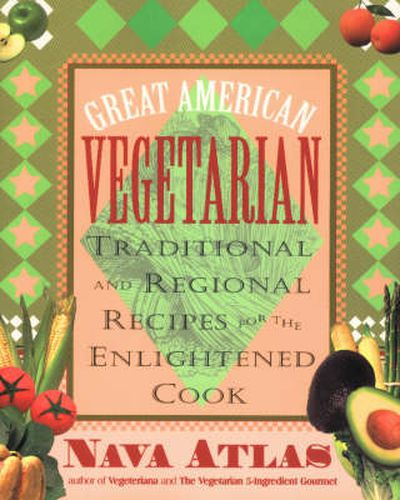 Cover image for Great American Vegetarian: Traditional and Regional Recipes for the Enlightened Cook