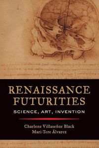 Cover image for Renaissance Futurities: Science, Art, Invention