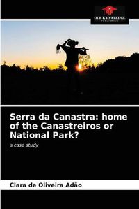Cover image for Serra da Canastra: home of the Canastreiros or National Park?