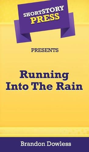 Cover image for Short Story Press Presents Running Into The Rain