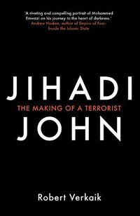 Cover image for Jihadi John: The Making of a Terrorist