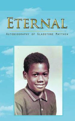 Cover image for Eternal: Autobiography of Gladstone Matthew