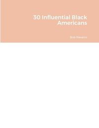 Cover image for 30 Influential Black Americans