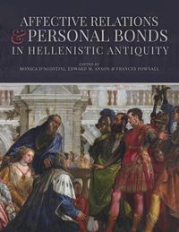 Cover image for Affective Relations and Personal Bonds in Hellenistic Antiquity: Studies in honor of Elizabeth D. Carney