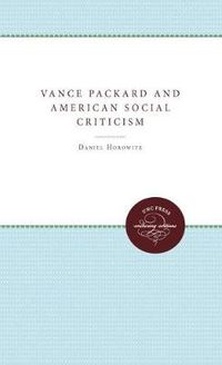 Cover image for Vance Packard and American Social Criticism