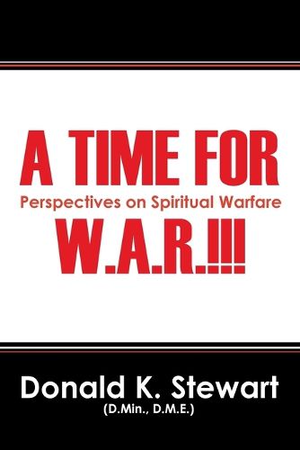 Cover image for A Time for W.A.R.!!!: Perspectives on Spiritual Warfare