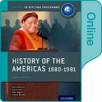 Cover image for History of the Americas 1880-1981: IB History Online Course Book: Oxford IB Diploma Programme