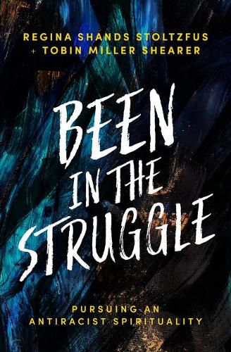 Cover image for Been in the Struggle: Pursuing an Antiracist Spirituality