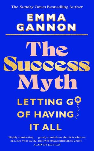 Cover image for The Success Myth: Letting go of having it all