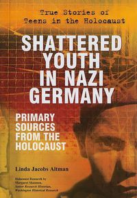 Cover image for Shattered Youth in Nazi Germany: Primary Sources from the Holocaust