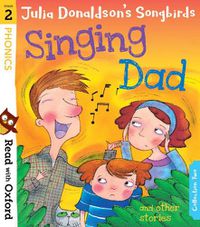 Cover image for Read with Oxford: Stage 2: Julia Donaldson's Songbirds: Singing Dad and Other Stories