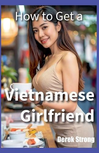 Cover image for How to Get a Vietnamese Girlfriend