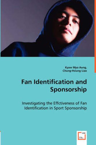 Cover image for Fan Identification and Sponsorship - Investigating the Effctiveness of Fan Identification in Sport Sponsorship