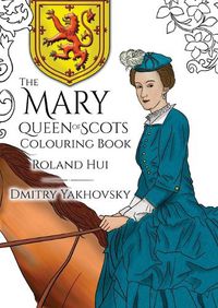 Cover image for The Mary, Queen of Scots Colouring Book