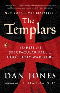 Cover image for The Templars: The Rise and Spectacular Fall of God's Holy Warriors