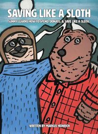 Cover image for Saving Like a Sloth: Sunny Learns How to Save, Donate, & Spend Like a Sloth.