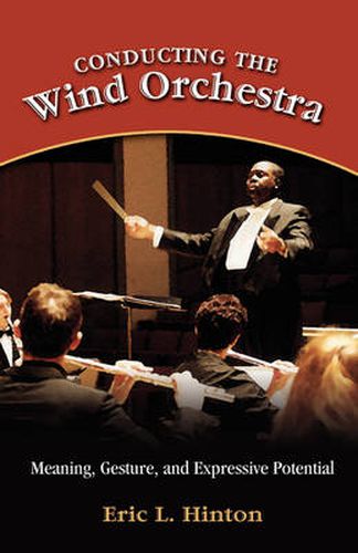 Cover image for Conducting the Wind Orchestra: Meaning, Gesture, and Expressive Potential