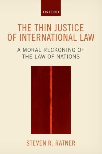 The Thin Justice of International Law: A Moral Reckoning of the Law of Nations