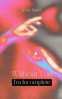 Cover image for Without You I'm Incomplete