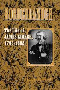 Cover image for Borderlander: The Life of James Kirker, 1793-1852