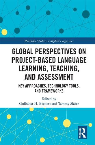 Cover image for Global Perspectives on Project-Based Language Learning, Teaching, and Assessment: Key Approaches, Technology Tools, and Frameworks