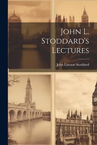 Cover image for John L. Stoddard's Lectures