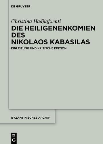 Cover image for Die Heiligenenkomien Des Nikolaos Kabasilas: Einleitung Und Kritische Edition