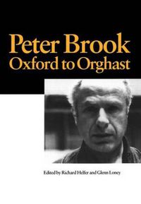 Cover image for Peter Brook: Oxford to Orghast: Oxford to Orghast