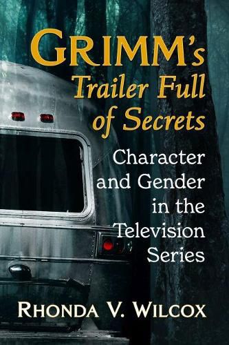 Cover image for Grimm's Trailer Full of Secrets: Character and Gender in the Television Series
